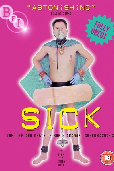 Sick: The Life & Death of Bob Flanagan, Supermasochist