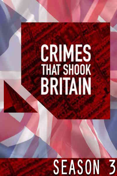 Crimes That Shook Britain - Season 3
