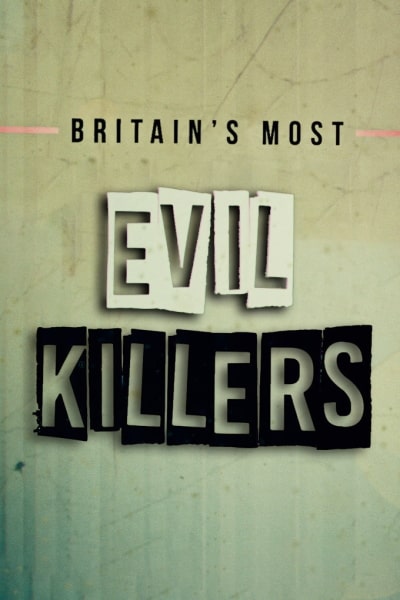 Britains Most Evil Killers - Season 4
